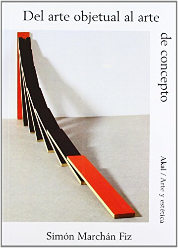 Del arte objetual al arte de concepto (Arte y estética, Band 83) von Ediciones Akal, S.A.
