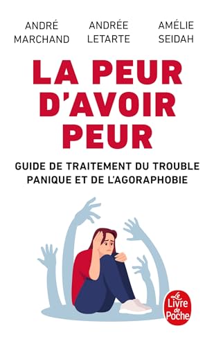 La Peur d'avoir peur: Guide de traitement du trouble panique et de l'agoraphobie