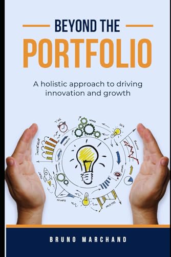 Beyond the portfolio: A holistic approach to driving innovation and growth von Independently published