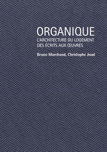 Organique: L'architecture du logement des écrits aux oeuvres