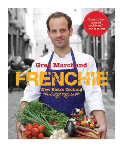 Frenchie: New Bistro Cooking: Home Recipes from the Young Chef Whose Soulful and Refined Cooking Has Taken Paris by Storm