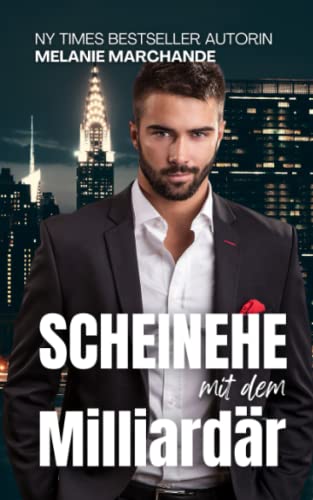 Scheinehe mit dem Milliardär (Heirate einen Milliardär, Band 1) von Independently published
