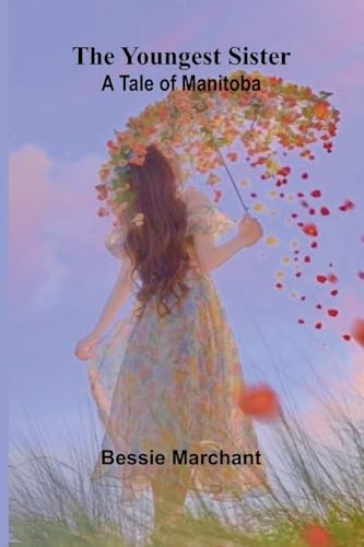 The Youngest Sister: A Tale of Manitoba von Alpha Edition