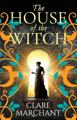 The House of the Witch: A BRAND NEW spellbinding historical mystery, for fans of Weyward, from Clare Marchant von Boldwood Books