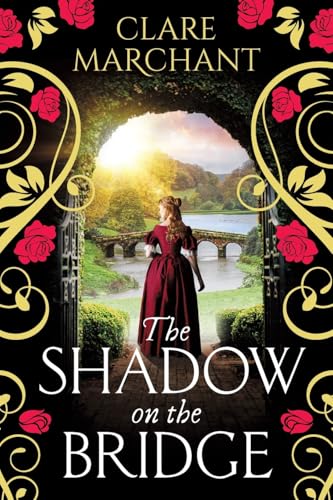 The Shadow on the Bridge: A BRAND NEW gorgeously gripping and atmospheric historical novel from Clare Marchant for 2025 von Boldwood Books Ltd