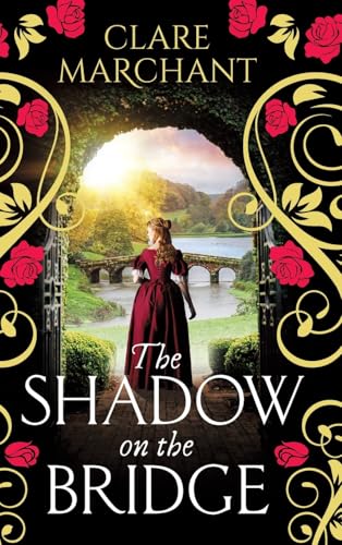 The Shadow on the Bridge: A BRAND NEW gorgeously gripping and atmospheric historical novel from Clare Marchant for 2025 von Boldwood Books Ltd