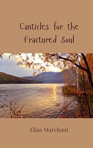 Canticles for the Fractured Soul Canticles for the Fractured Soul von Creative Arts Management OÜ