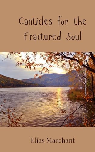 Canticles for the Fractured Soul Canticles for the Fractured Soul von Creative Arts Management OÜ