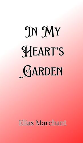 In My Heart's Garden In My Heart's Garden von Creative Arts Management OÜ