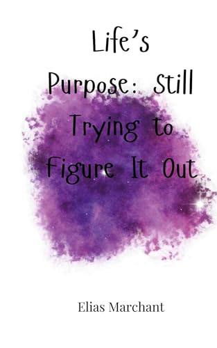 Life's Purpose: Still Trying to Figure It Out von Creative Arts Management OÜ