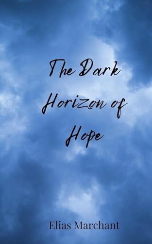 The Dark Horizon of Hope The Dark Horizon of Hope von Creative Arts Management OÜ