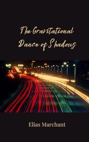 The Gravitational Dance of Shadows The Gravitational Dance of Shadows von Creative Arts Management OÜ