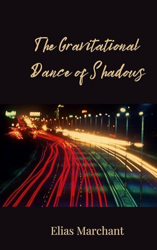 The Gravitational Dance of Shadows The Gravitational Dance of Shadows von Creative Arts Management OÜ
