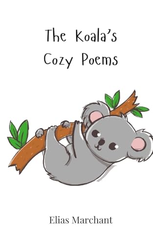 The Koala's Cozy Poems The Koala's Cozy Poems von Creative Arts Management OÜ