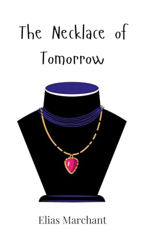 The Necklace of Tomorrow The Necklace of Tomorrow von Creative Arts Management OÜ
