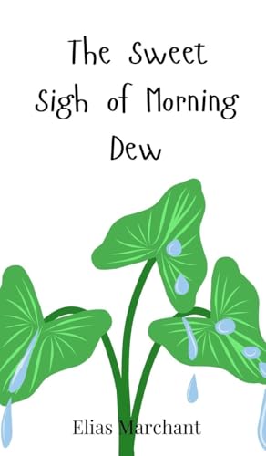 The Sweet Sigh of Morning Dew The Sweet Sigh of Morning Dew von Creative Arts Management OÜ
