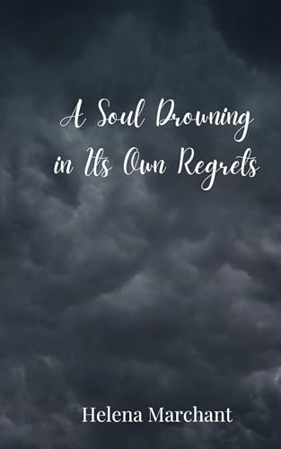 A Soul Drowning in Its Own Regrets von Creative Arts Management OÜ