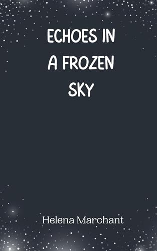 Echoes in a Frozen Sky von Creative Arts Management OÜ