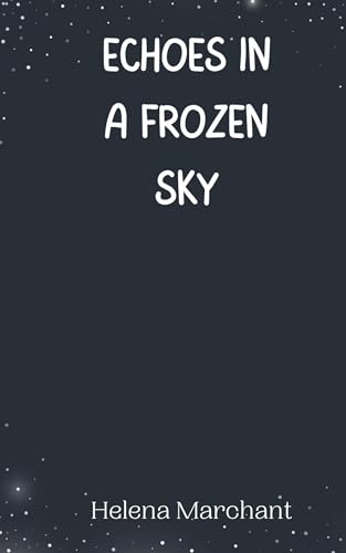 Echoes in a Frozen Sky Echoes in a Frozen Sky von Creative Arts Management OÜ