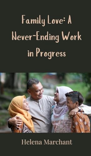Family Love: A Never-Ending Work in Progress von Creative Arts Management OÜ