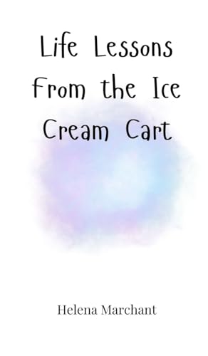 Life Lessons From the Ice Cream Cart Life Lessons From the Ice Cream Cart von Creative Arts Management OÜ