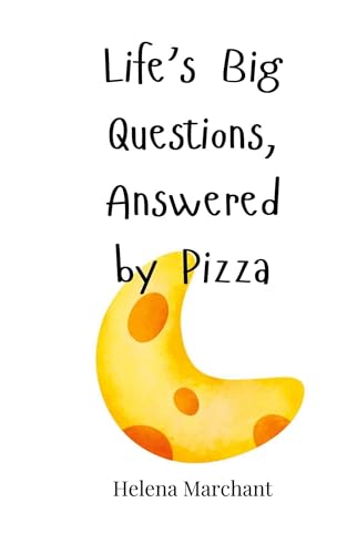 Life's Big Questions, Answered by Pizza Life's Big Questions, Answered by Pizza von Creative Arts Management OÜ