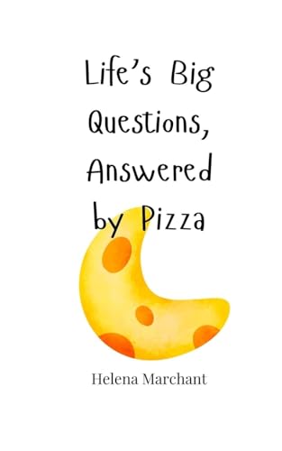 Life's Big Questions, Answered by Pizza Life's Big Questions, Answered by Pizza von Creative Arts Management OÜ