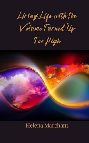 Living Life with the Volume Turned Up Too High Living Life with the Volume Turned Up Too High von Creative Arts Management OÜ