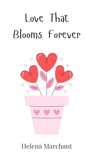 Love That Blooms Forever Love That Blooms Forever von Creative Arts Management OÜ