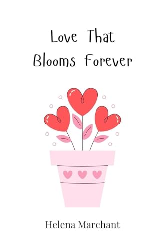 Love That Blooms Forever Love That Blooms Forever von Creative Arts Management OÜ