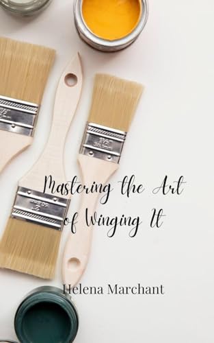 Mastering the Art of Winging It Mastering the Art of Winging It von Creative Arts Management OÜ