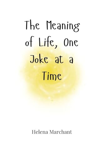 The Meaning of Life, One Joke at a Time The Meaning of Life, One Joke at a Time von Creative Arts Management OÜ