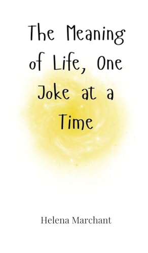 The Meaning of Life, One Joke at a Time von Creative Arts Management OÜ