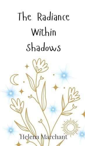The Radiance Within Shadows The Radiance Within Shadows von Creative Arts Management OÜ