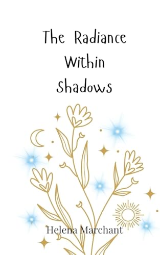 The Radiance Within Shadows The Radiance Within Shadows von Creative Arts Management OÜ