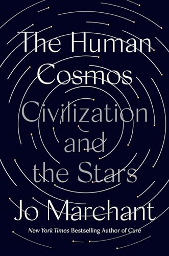 The Human Cosmos: Civilization and the Stars