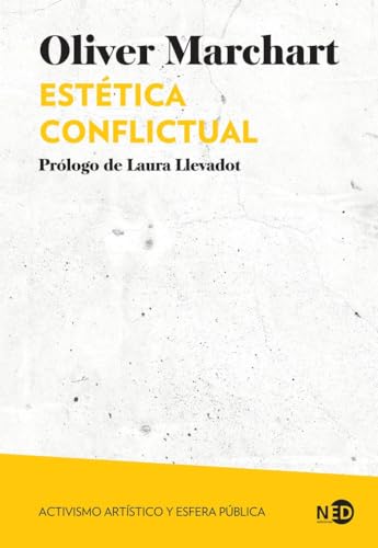 Estética conflictual: Activismo artístico y esfera pública (Huellas y Señales, Band 2108) von Ned Ediciones