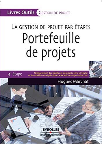 Portefeuille de projets: LA GESTION DE PROJET PAR ETAPES. 4E ETAPE. TELECHARGEMENT DES MODELES DE DOCUMEN von EYROLLES