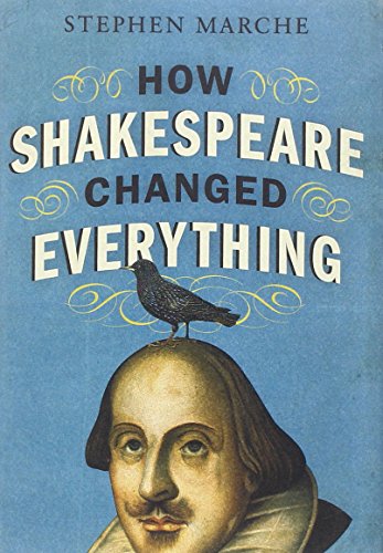 How Shakespeare Changed Everything How Shakespeare Changed Everything