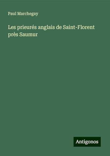 Les prieurés anglais de Saint-Florent près Saumur von Antigonos Verlag
