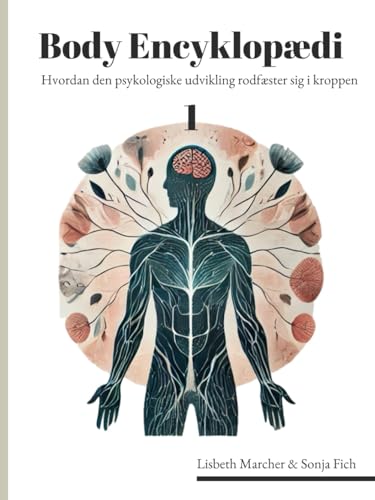 Body Encyklopædi 1: Hvordan den psykologiske udvikling rodfæster sig i kroppen von Independently published