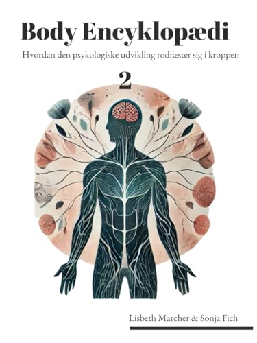 Body Encyklopædi 2: Hvordan den psykologiske udvikling rodfæster sig i kroppen von Independently published
