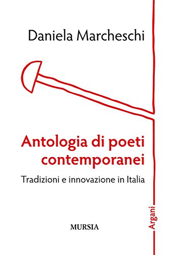 Antologia di poeti contemporanei: Tradizioni e innovazione in Italia (Argani) von Mursia