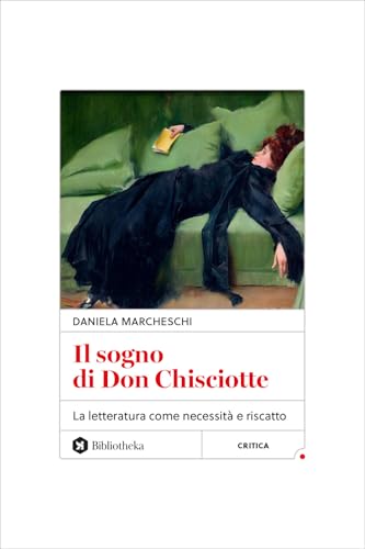 Il sogno di Don Chisciotte. La letteratura come necessità e riscatto (Reti) von Bibliotheka Edizioni