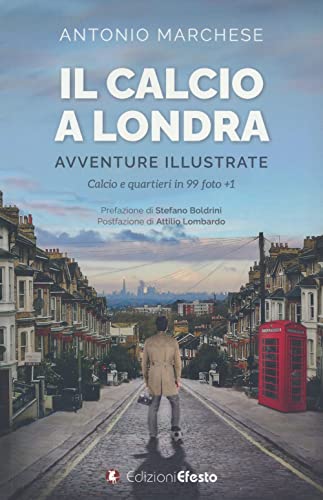Il calcio a Londra. Avventure illustrate. Calcio e quartieri in 99 foto+1. Ediz. illustrata (Parerga)