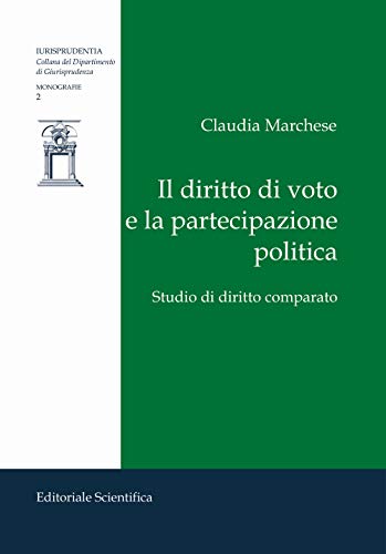 Il diritto di voto e la partecipazione politica. Studio di diritto comparato (Iurisprudentia. Monografie) von Editoriale Scientifica