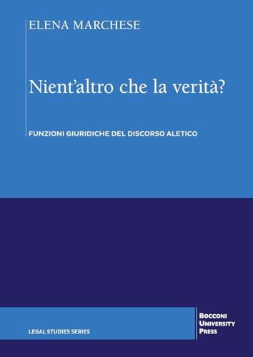 Nient'altro che la verità? Funzioni giuridiche del discorso aletico von EGEA