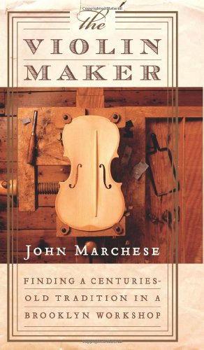 The Violin Maker: Finding a Centuries-Old Tradition in a Brooklyn Workshop von Harper