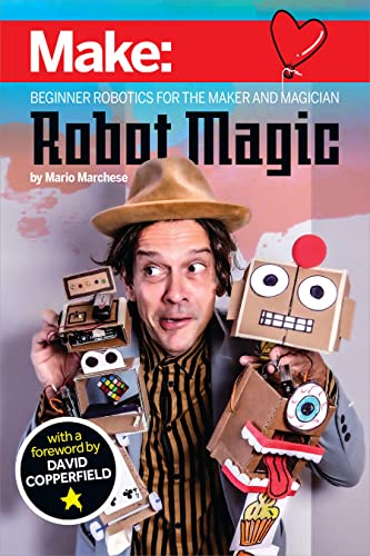 Robot Magic: Beginner Robotics for the Maker and Magician von Make Community, LLC
