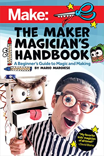 The Maker Magician's Handbook: A Beginner's Guide to Magic and Making: A Beginner's Guide to Magic + Making von MAKER MEDIA INC